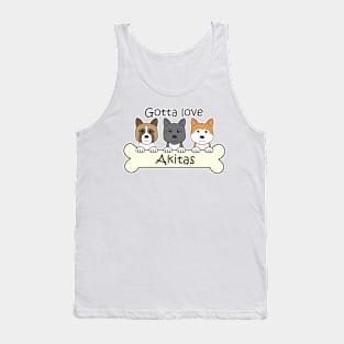 Gotta Love Akitas Tank Top